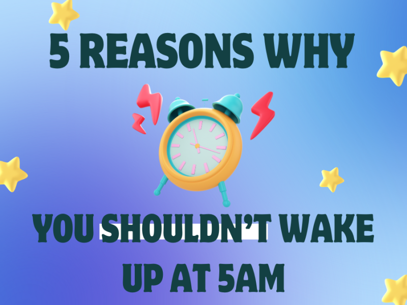 5 reasons why you SHOULDN’T wake up at 5am